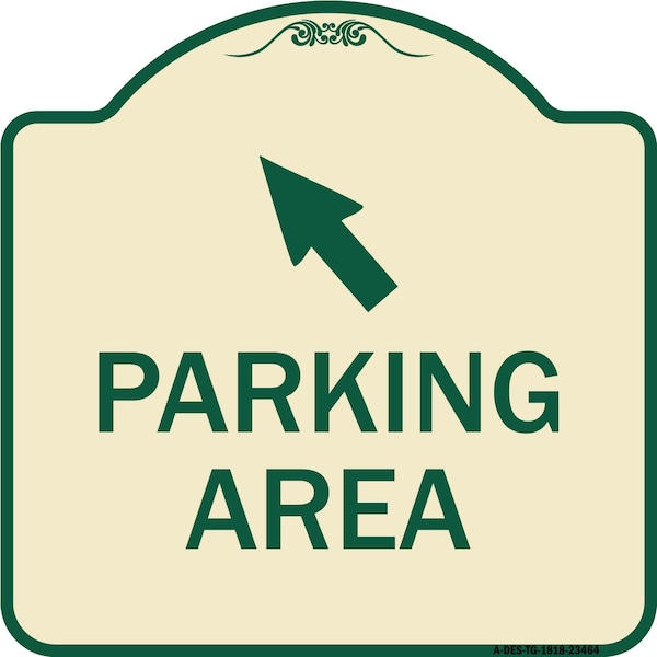 Signmission Parking Area with Upper Left Arrow Heavy-Gauge Aluminum Architectural Sign, 18" x 18", TG-1818-23464 A-DES-TG-1818-23464 - main